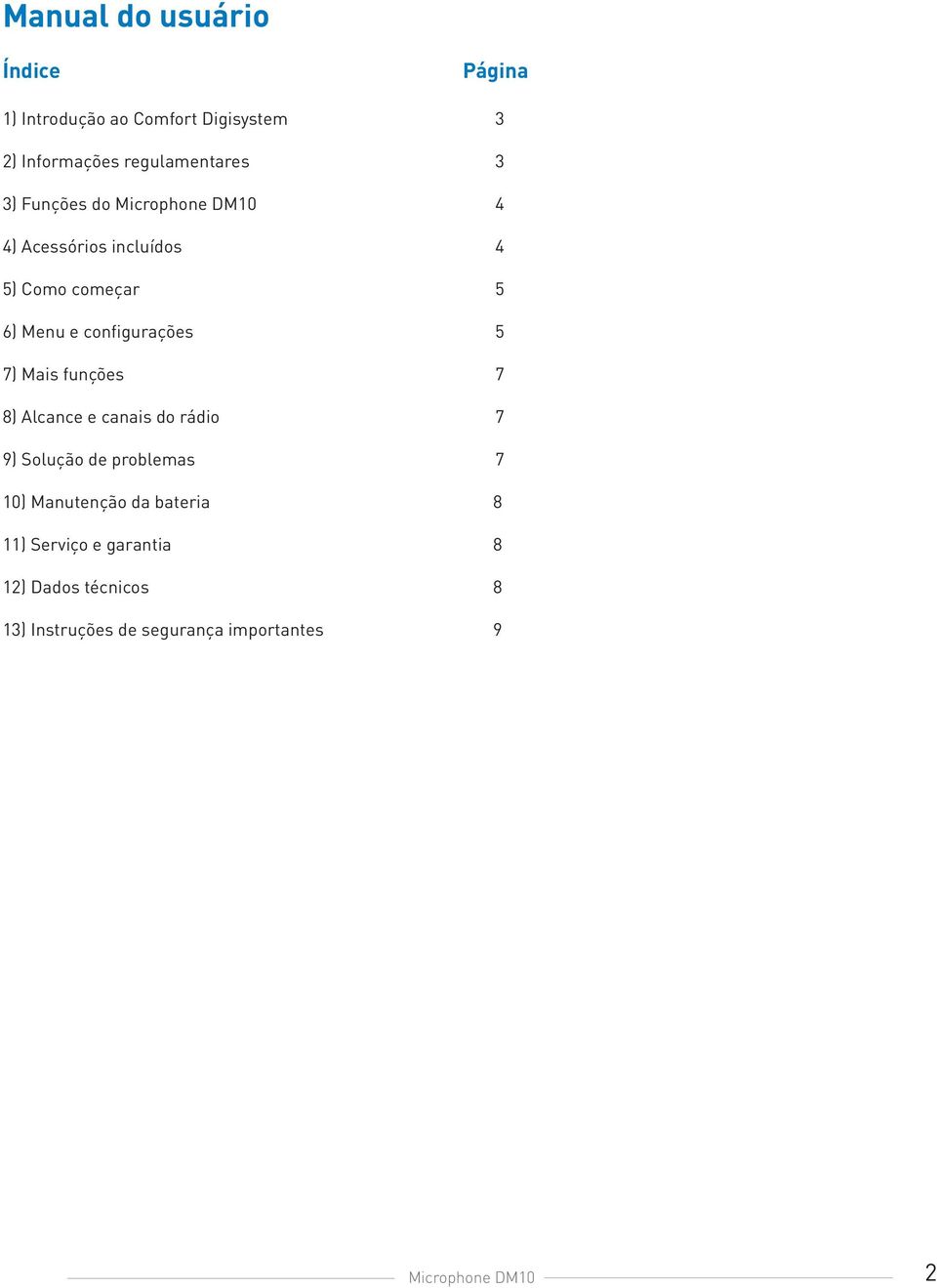 configurações 5 7) Mais funções 7 8) Alcance e canais do rádio 7 9) Solução de problemas 7 10)