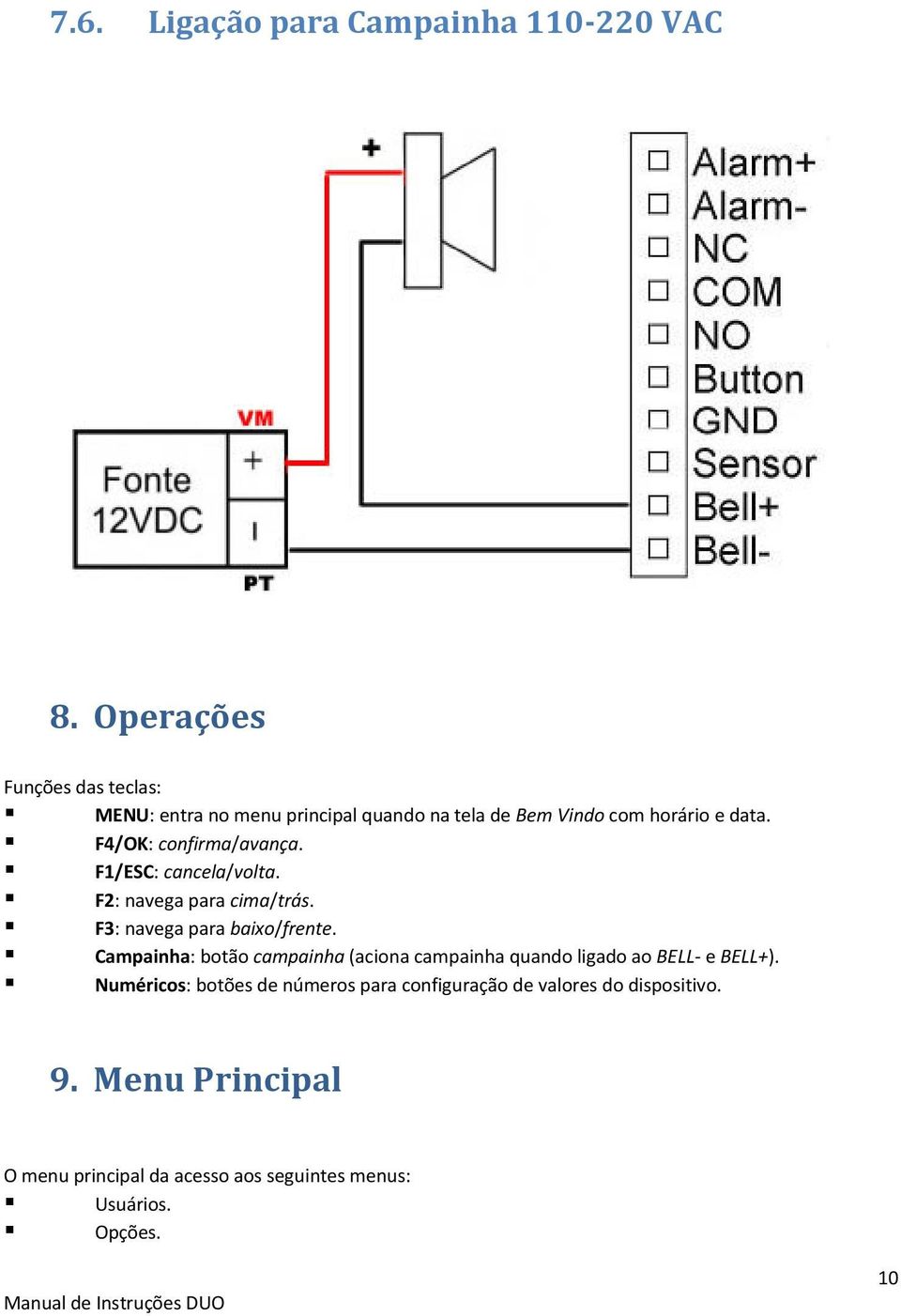 F4/OK: confirma/avança. F1/ESC: cancela/volta. F2: navega para cima/trás. F3: navega para baixo/frente.