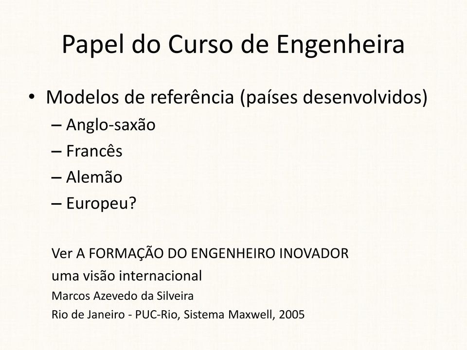 Ver A FORMAÇÃO DO ENGENHEIRO INOVADOR uma visão internacional