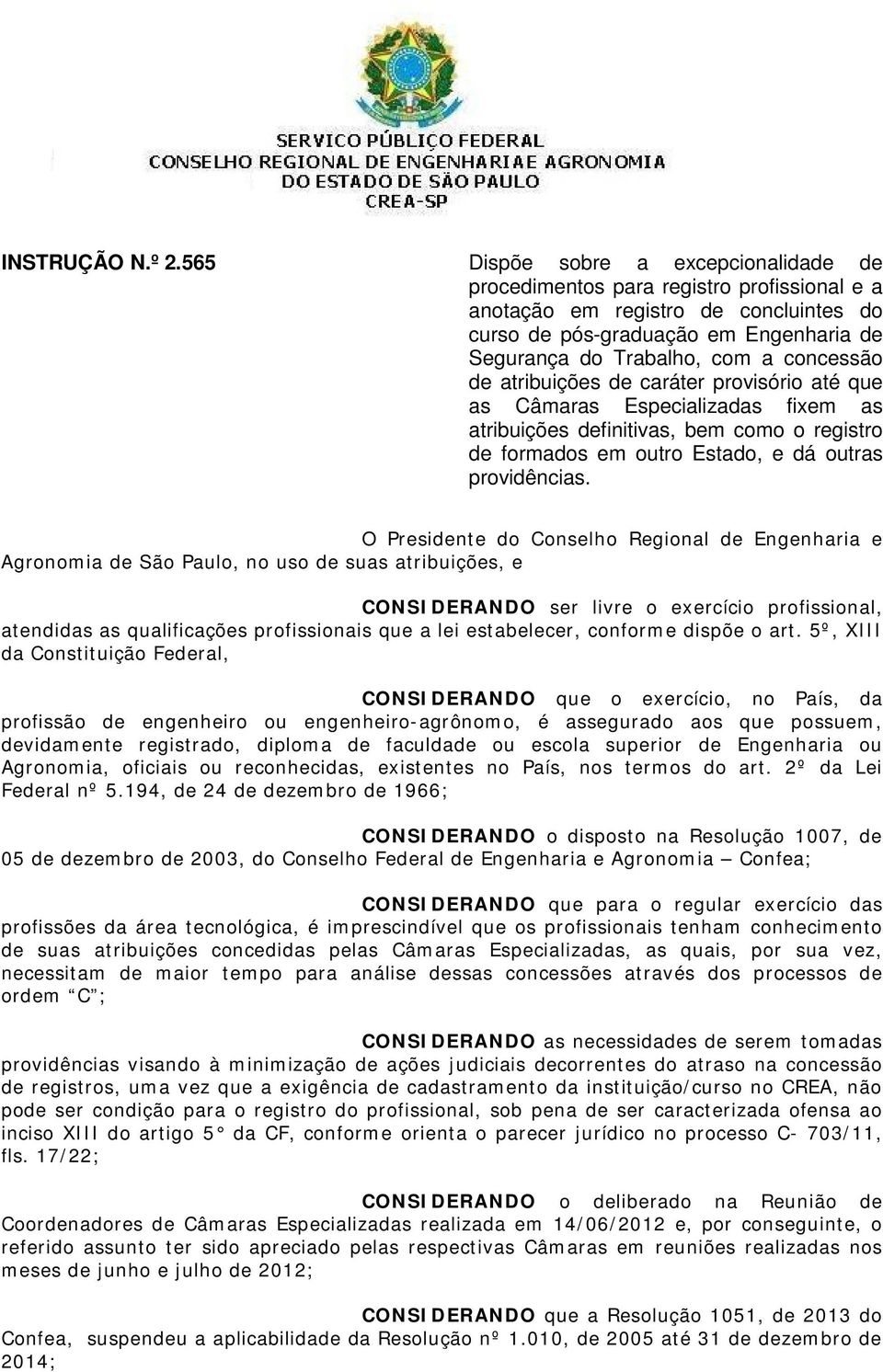 concessão de atribuições de caráter provisório até que as Câmaras Especializadas fixem as atribuições definitivas, bem como o registro de formados em outro Estado, e dá outras providências.