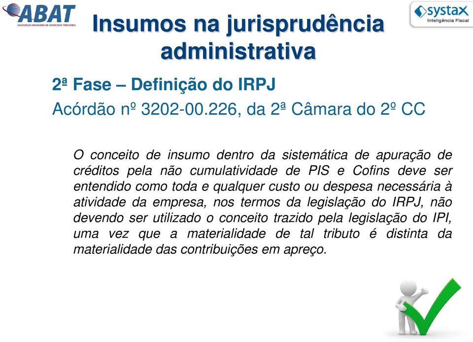 Cofins deve ser entendido como toda e qualquer custo ou despesa necessária à atividade da empresa, nos termos da legislação do