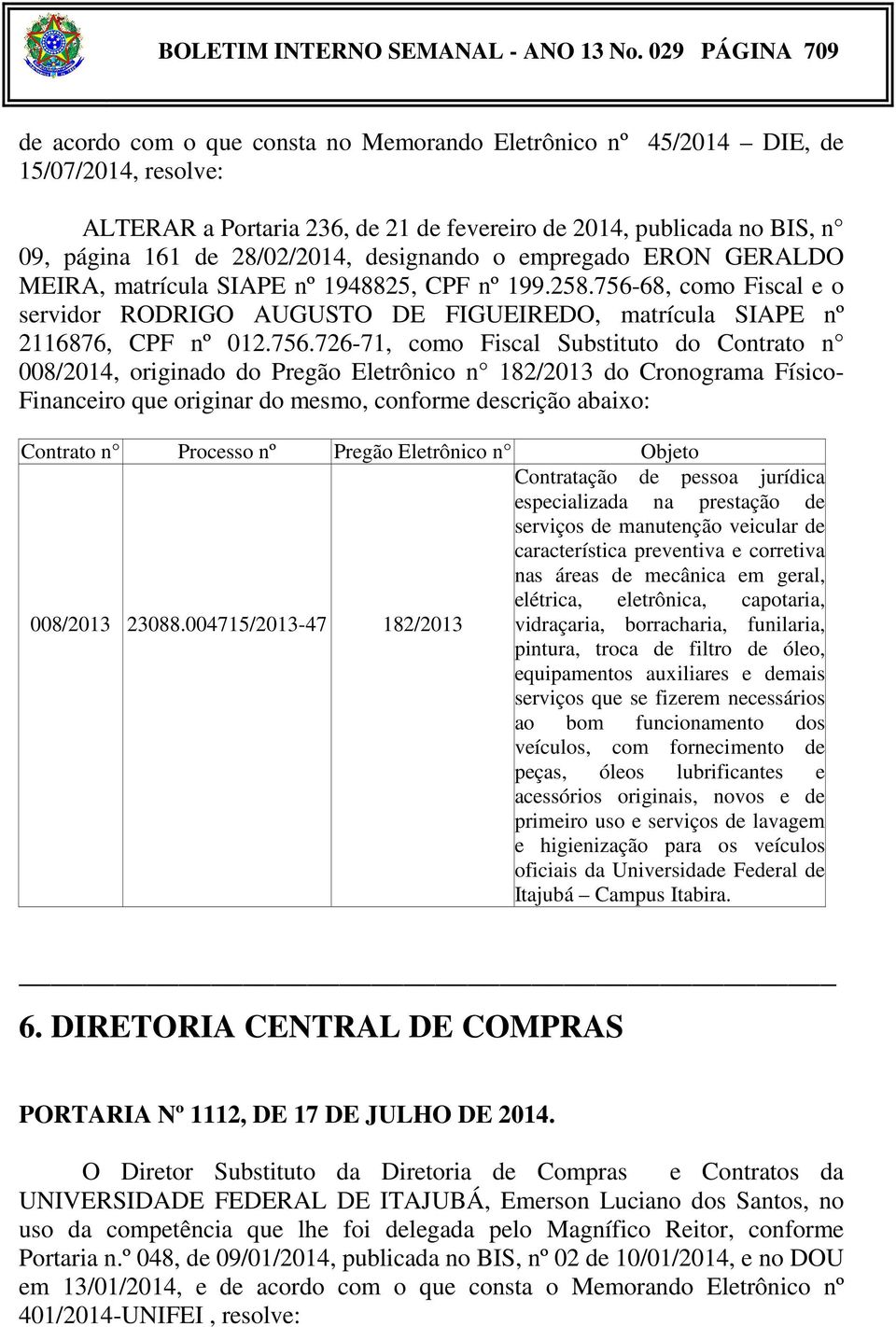 28/02/2014, designando o empregado ERON GERALDO MEIRA, matrícula SIAPE nº 1948825, CPF nº 199.258.
