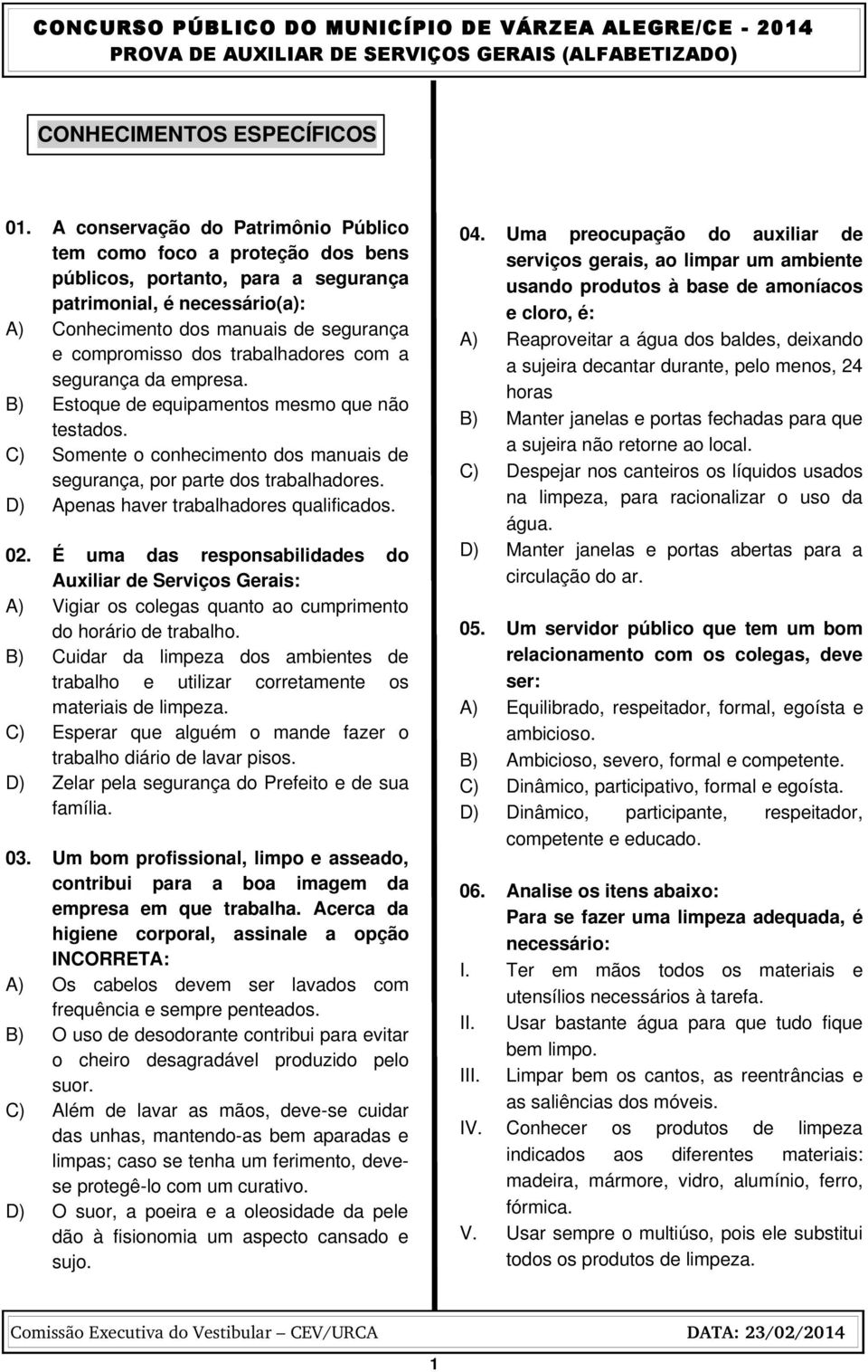 trabalhadores com a segurança da empresa. B) Estoque de equipamentos mesmo que não testados. C) Somente o conhecimento dos manuais de segurança, por parte dos trabalhadores.