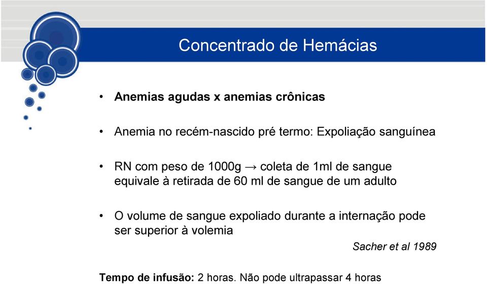 retirada de 60 ml de sangue de um adulto O volume de sangue expoliado durante a internação