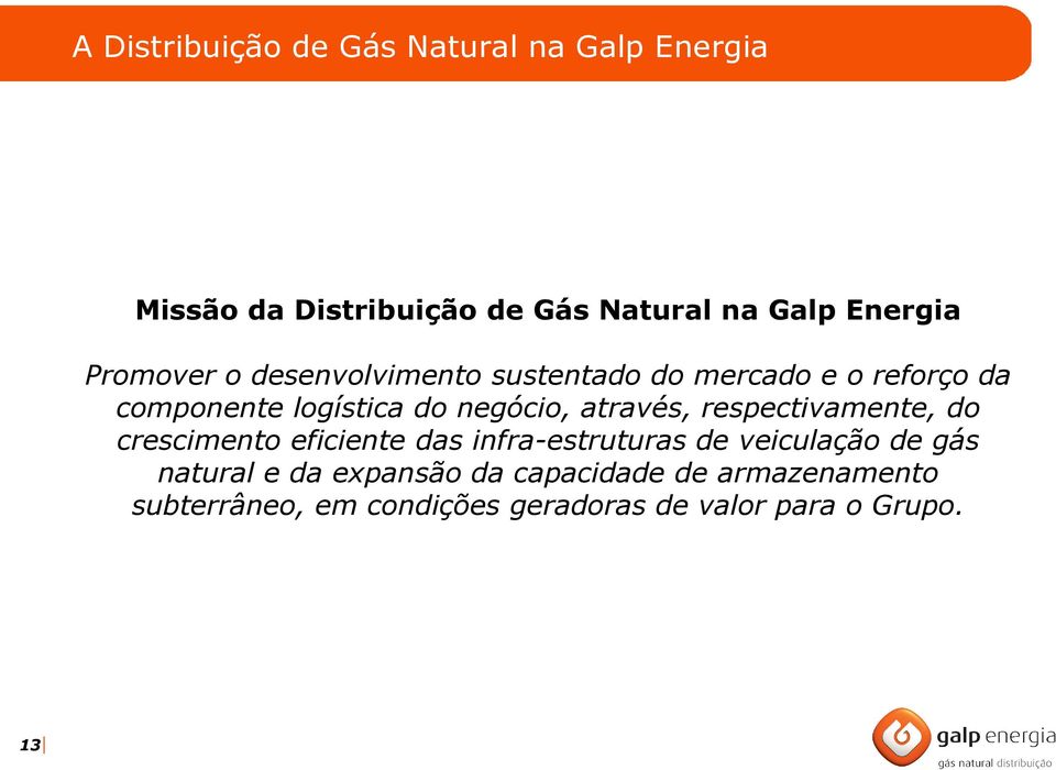 através, respectivamente, do crescimento eficiente das infra-estruturas de veiculação de gás natural