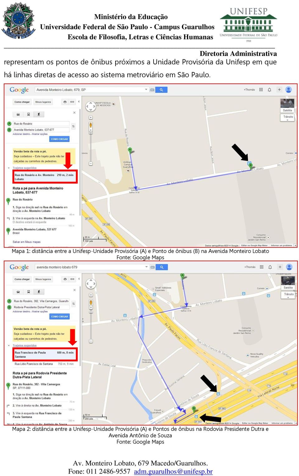 Mapa 1: distância entre a Unifesp-Unidade Provisória (A) e Ponto de ônibus (B) na Avenida Monteiro