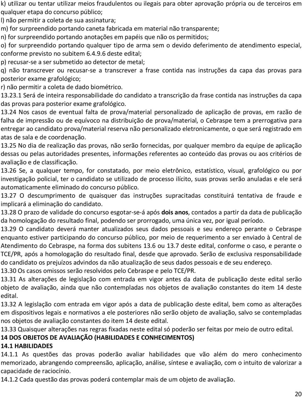 devido deferimento de atendimento especial, conforme previsto no subitem 6.4.9.