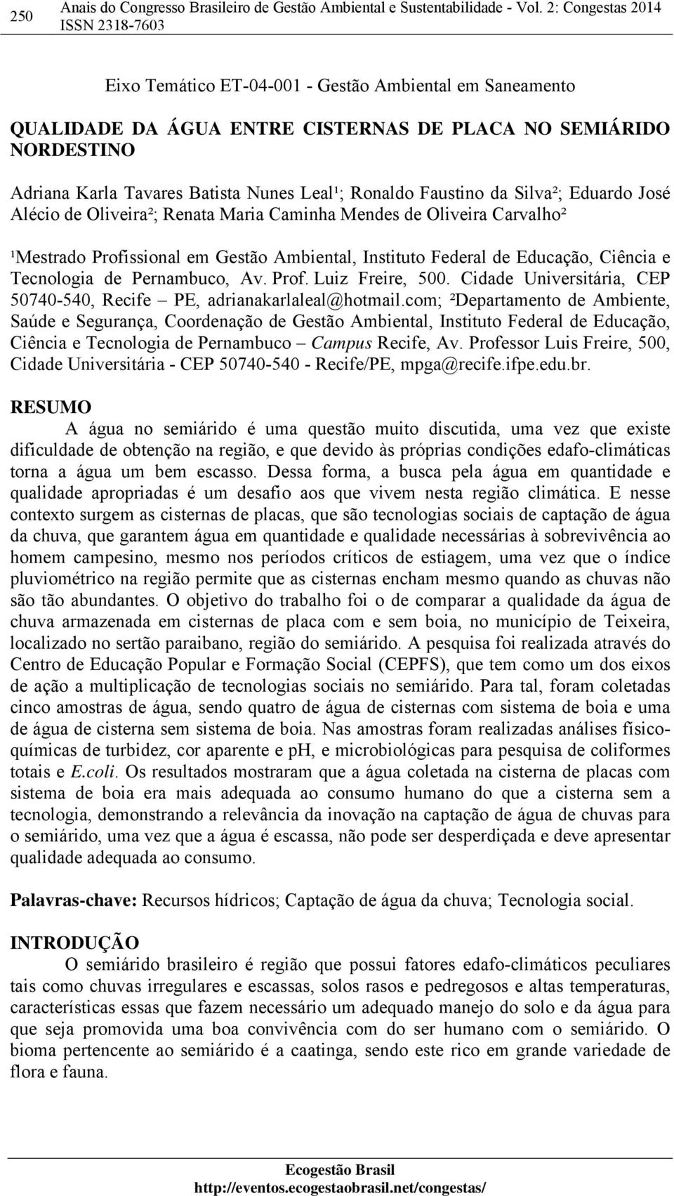 Prof. Luiz Freire, 500. Cidade Universitária, CEP 50740-540, Recife PE, adrianakarlaleal@hotmail.