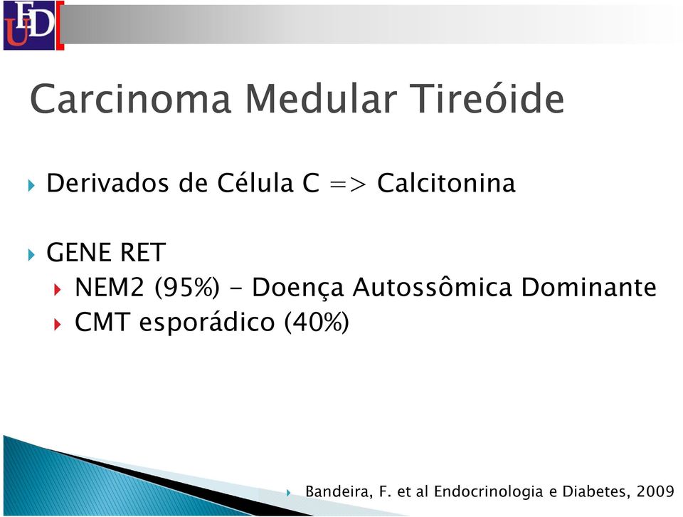 Autossômica Dominante CMT esporádico (40%)