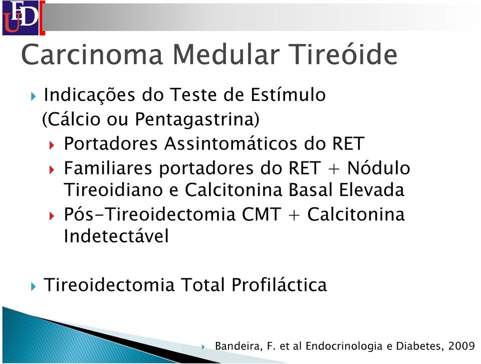 Nódulo Tireoidiano e Calcitonina Basal Elevada Pós-Tireoidectomia CMT +