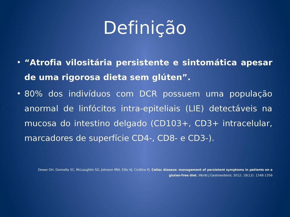 intestino delgado (CD103+, CD3+ intracelular, marcadores de superfície CD4-, CD8- e CD3-).