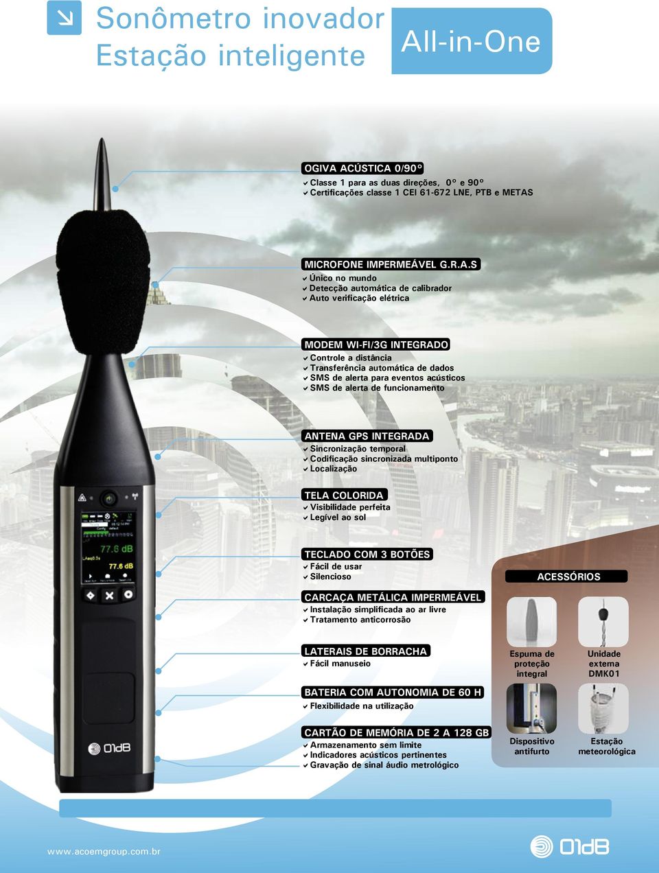 ACÚSTICA 0/90 aclasse 1 para as duas direções, 0 e 90 acertificações classe 1 CEI 61-672 LNE, PTB e METAS MICROFONE IMPERMEÁVEL G.R.A.S aúnico no mundo adetecção automática de calibrador aauto