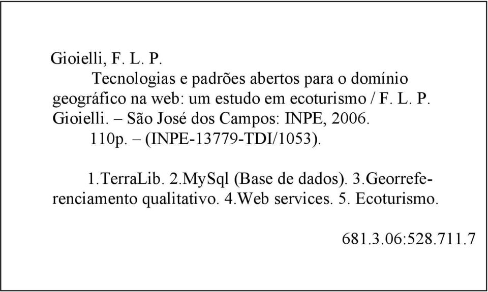 ecoturismo / F. L. P. Gioielli. São José dos Campos: INPE, 2006. 110p.