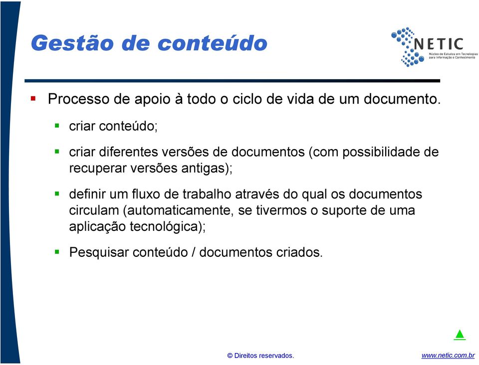 versões antigas); definir um fluxo de trabalho através do qual os documentos circulam