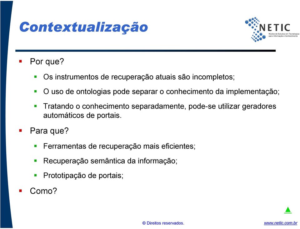 conhecimento da implementação; Tratando o conhecimento separadamente, pode-se utilizar