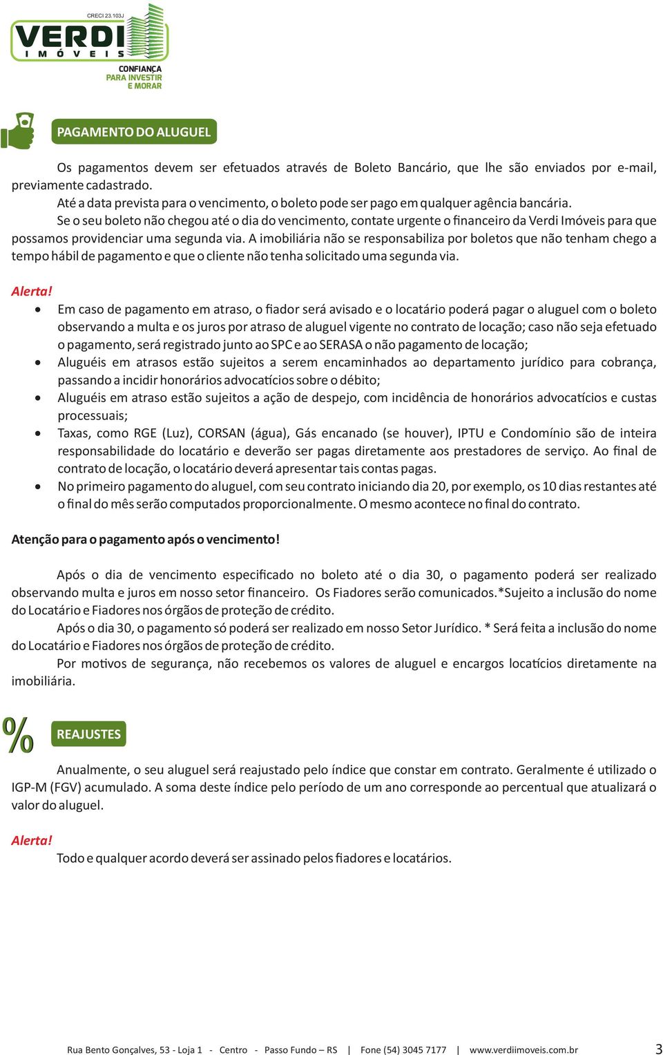 Se o seu boleto não chegou até o dia do vencimento, contate urgente o financeiro da Verdi Imóveis para que possamos providenciar uma segunda via.