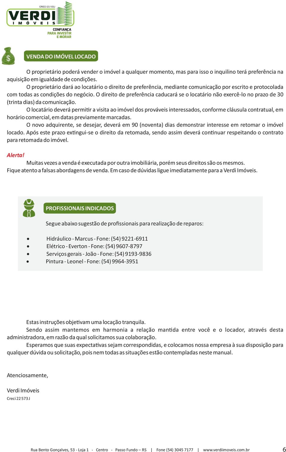 O direito de preferência caducará se o locatário não exercê-lo no prazo de 30 (trinta dias) da comunicação.