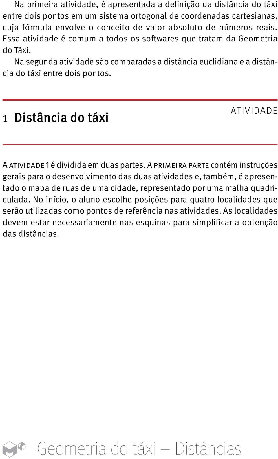 Distância do táxi A atividade 1 é dividida em duas partes.