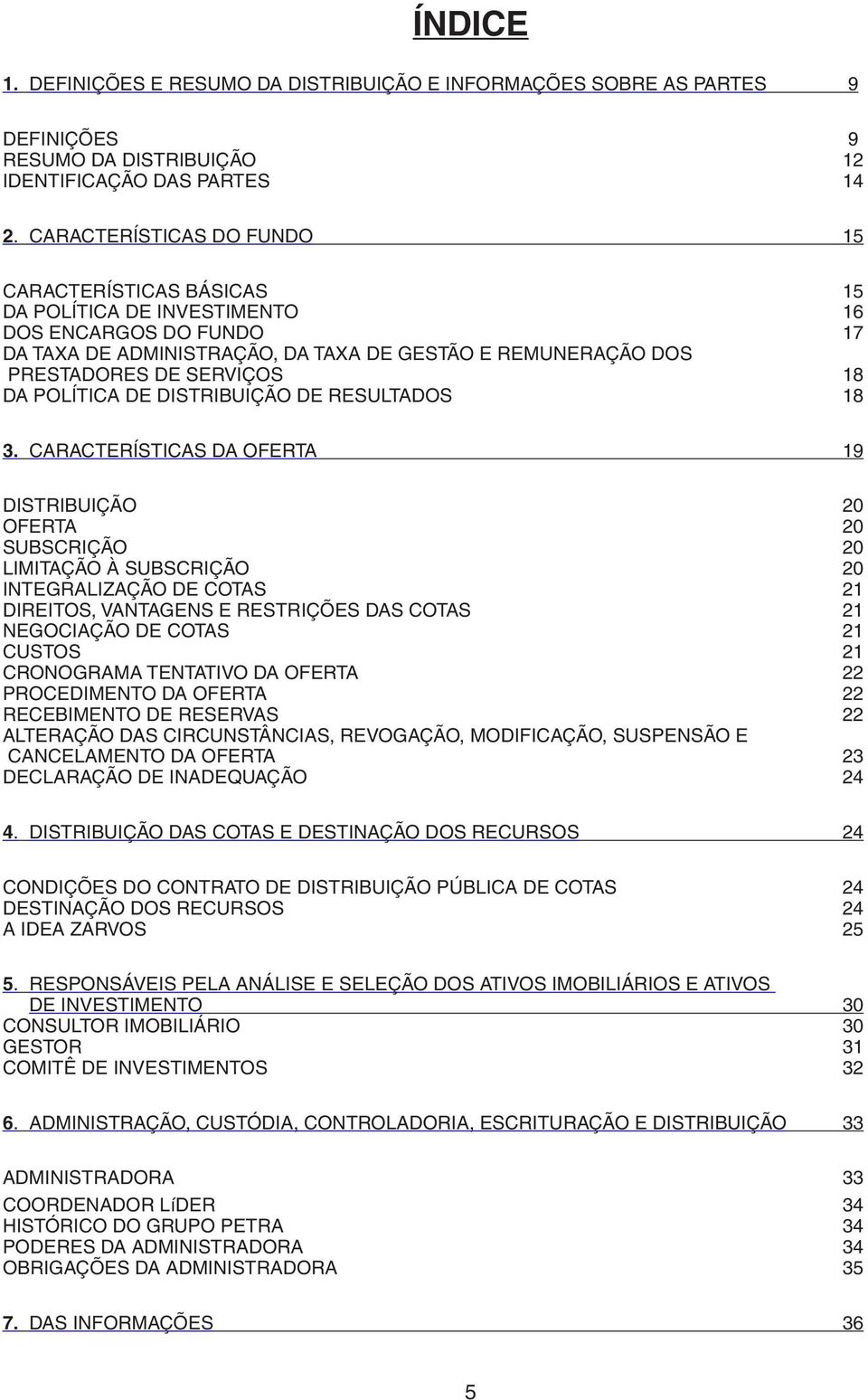 DA POLÍTICA DE DISTRIBUIÇÃO DE RESULTADOS 18 3.