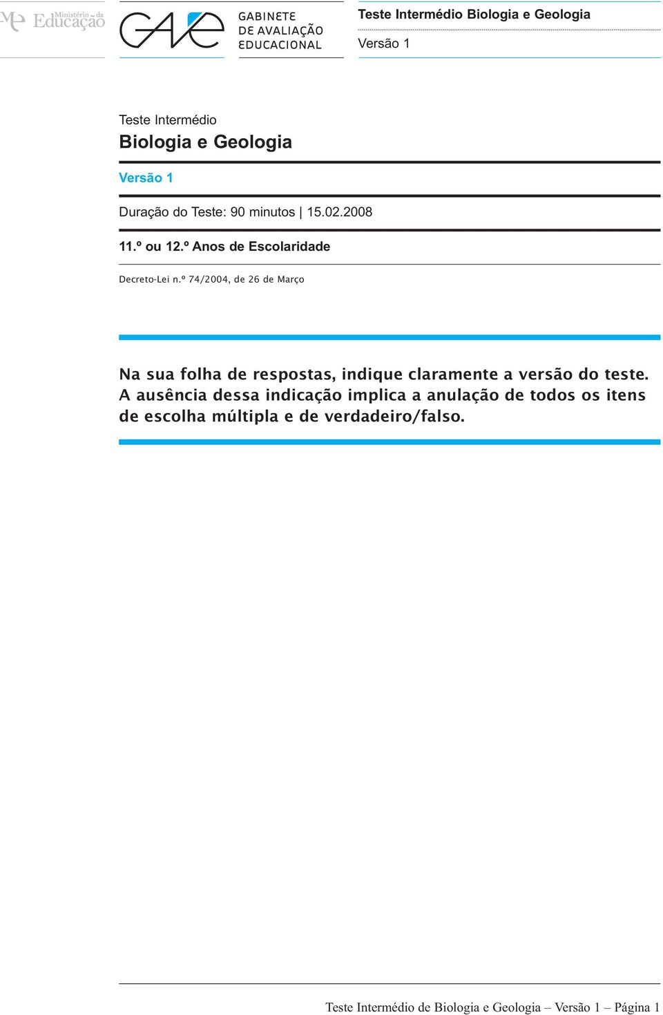 º 74/2004, de 26 de Março Na sua folha de respostas, indique claramente a versão do teste.