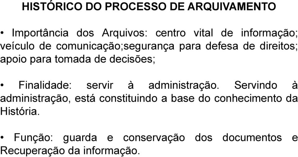 Finalidade: servir à administração.