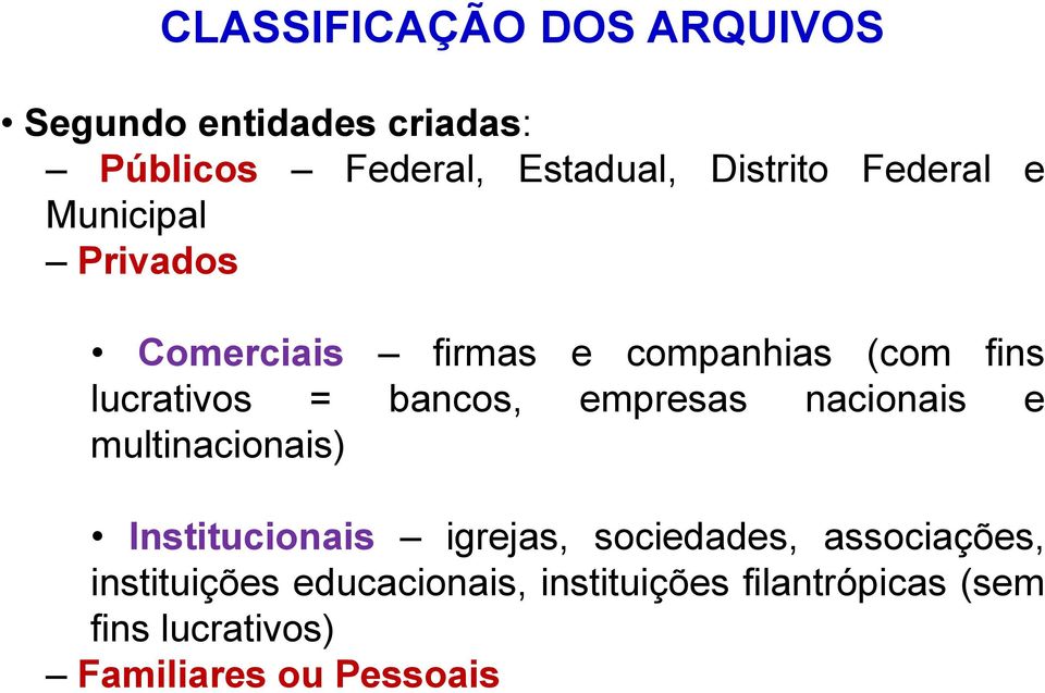 empresas nacionais e multinacionais) Institucionais igrejas, sociedades, associações,