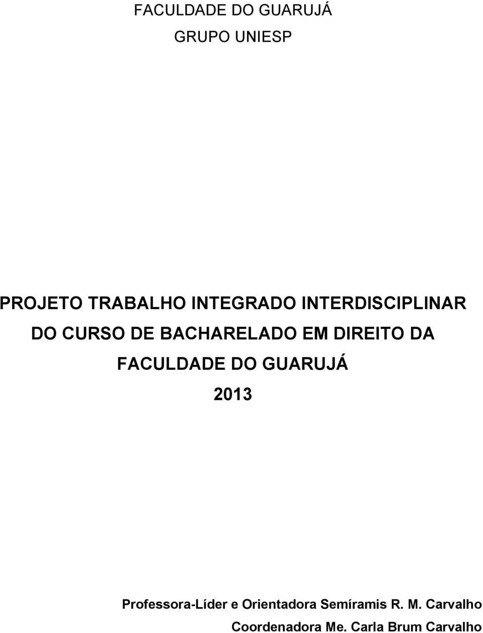 DIREITO DA FACULDADE DO GUARUJÁ 2013 Professora-Líder e