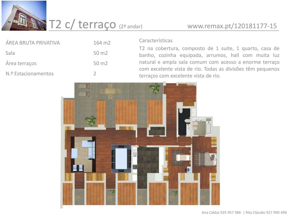 º Estacionamentos 2 Características T2 na cobertura, composto de 1 suite, 1 quarto, casa de banho,