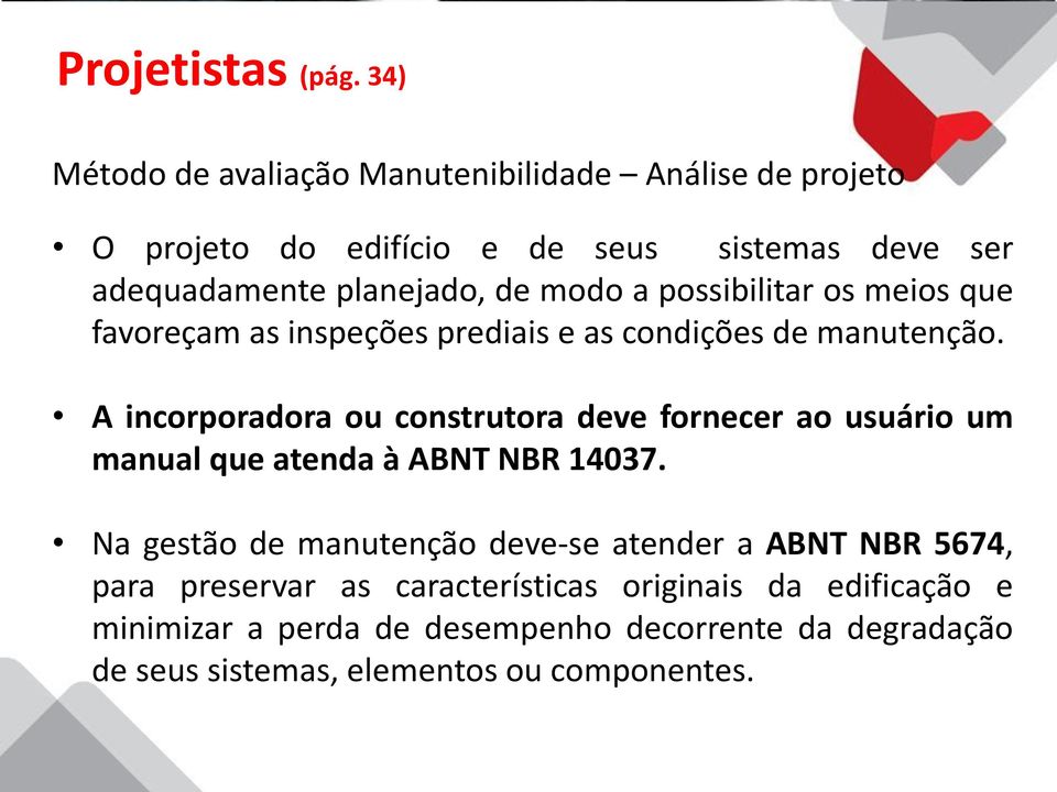 modo a possibilitar os meios que favoreçam as inspeções prediais e as condições de manutenção.