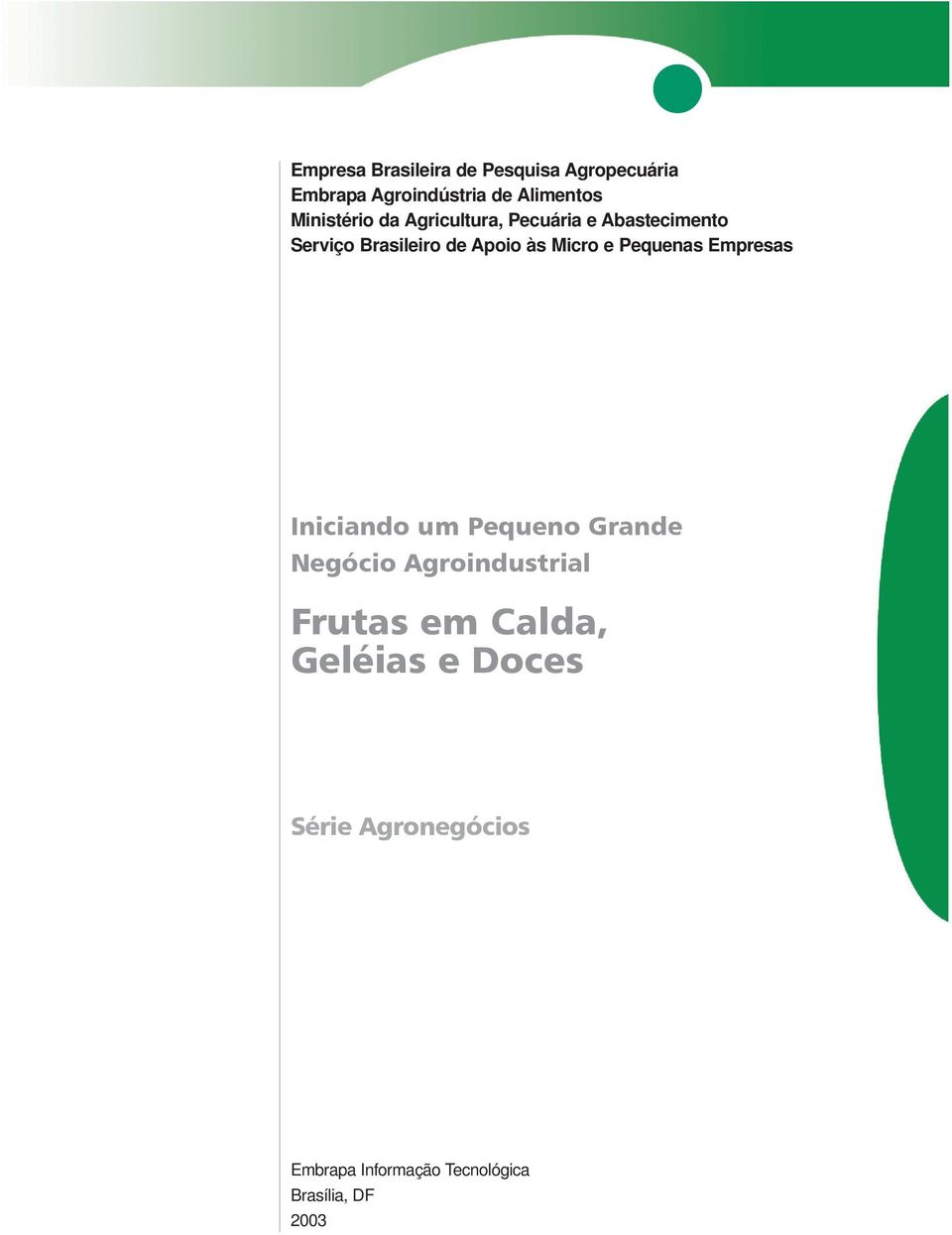 Micro e Pequenas Empresas Iniciando um Pequeno Grande Negócio Agroindustrial Frutas