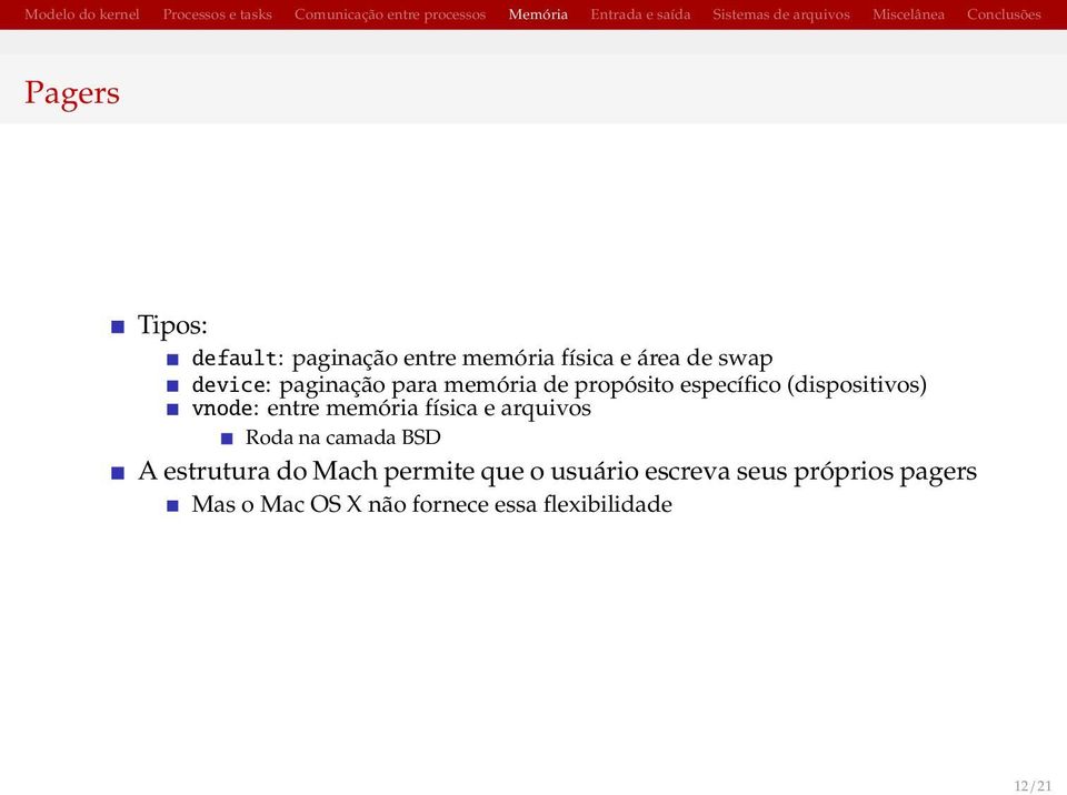 memória física e arquivos Roda na camada BSD A estrutura do Mach permite que o