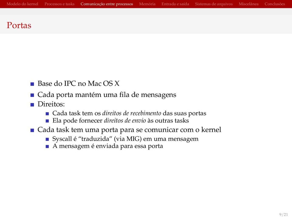 de envio às outras tasks Cada task tem uma porta para se comunicar com o kernel