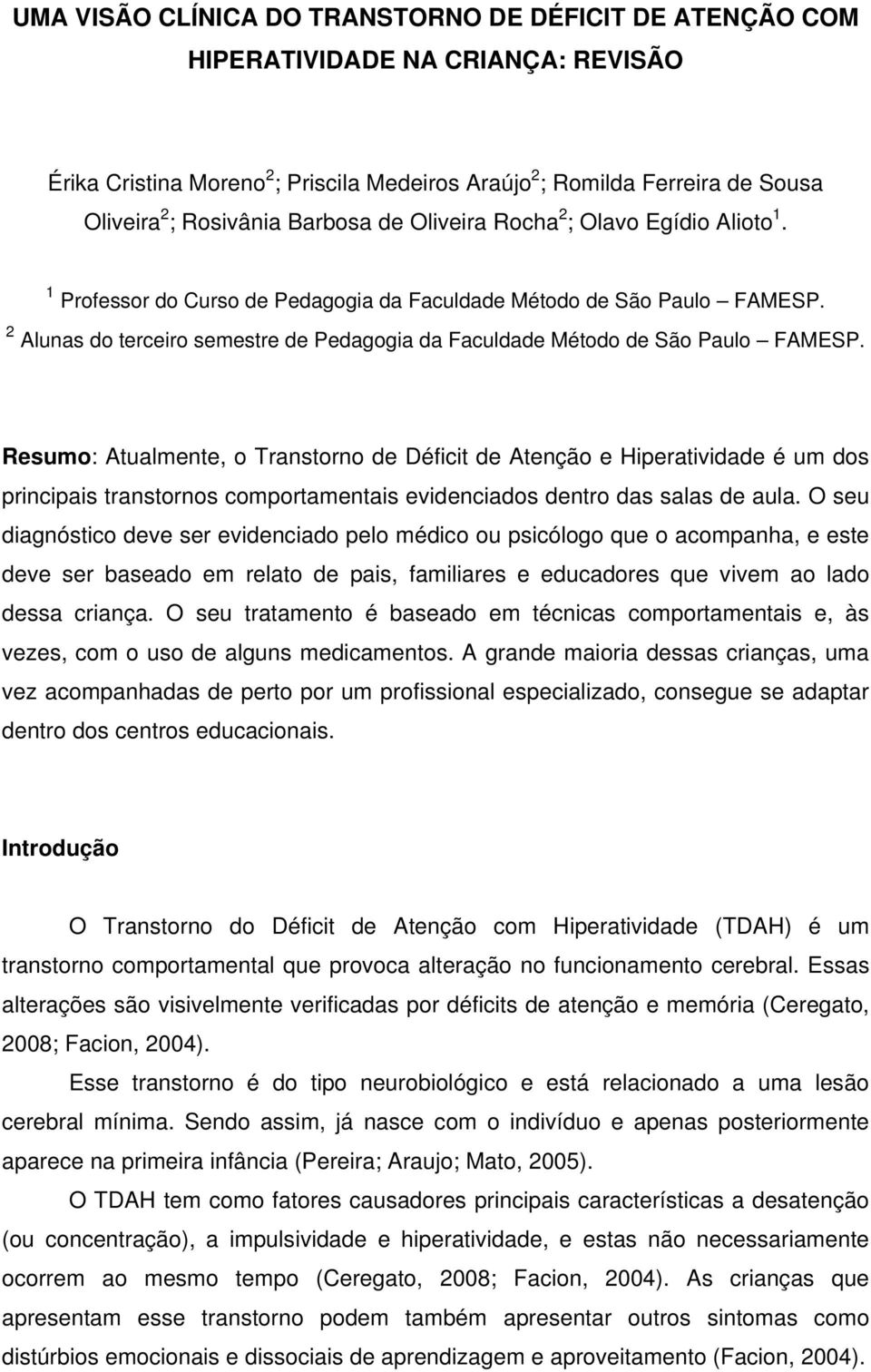 2 Alunas do terceiro semestre de Pedagogia da Faculdade Método de São Paulo FAMESP.