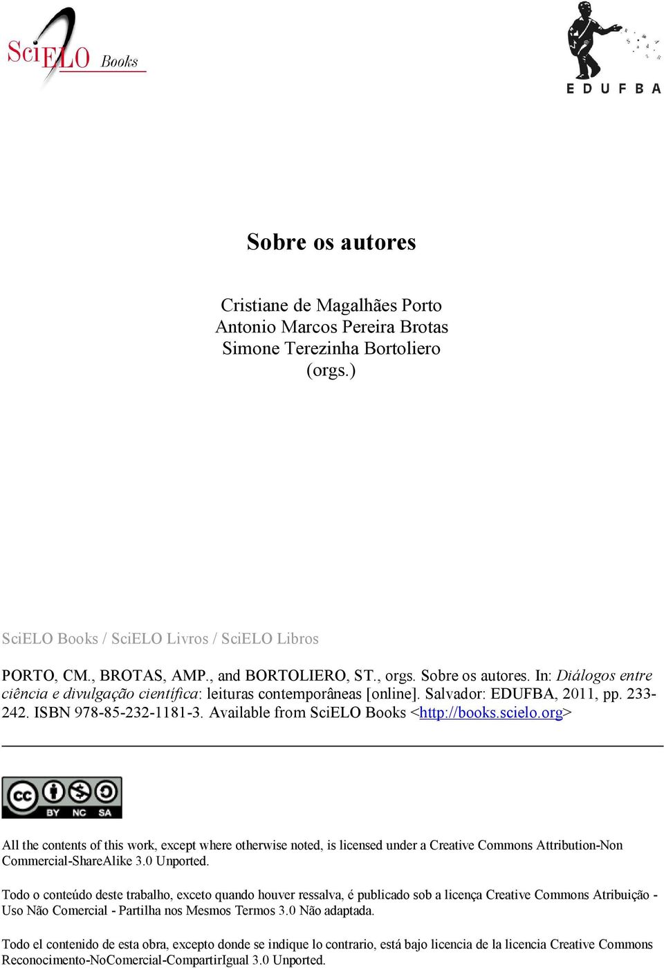 Available from SciELO Books <http://books.scielo.org> All the contents of this work, except where otherwise noted, is licensed under a Creative Commons Attribution-Non Commercial-ShareAlike 3.