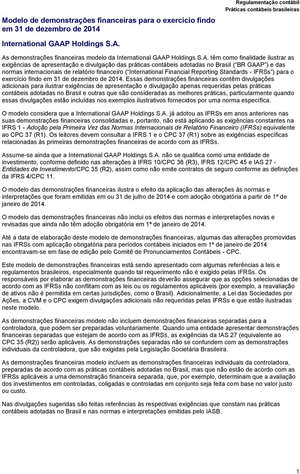 Standards - IFRSs ) para o exercício findo em 31 de dezembro de 2014.