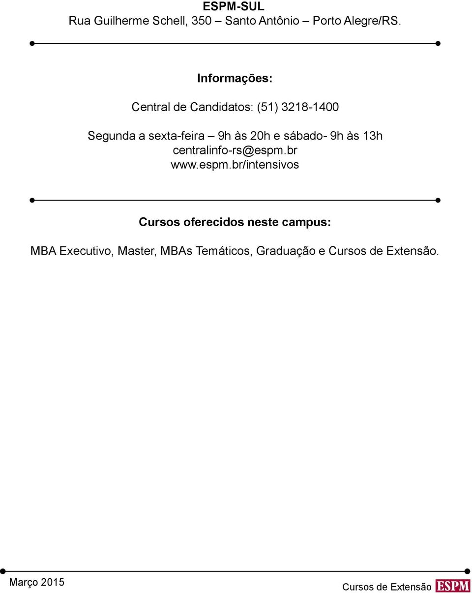 9h às 20h e sábado- 9h às 13h centralinfo-rs@espm.