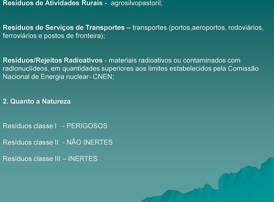 radioativos ou contaminados com radionuclídeos, em quantidades superiores aos limites estabelecidos pela Comissão