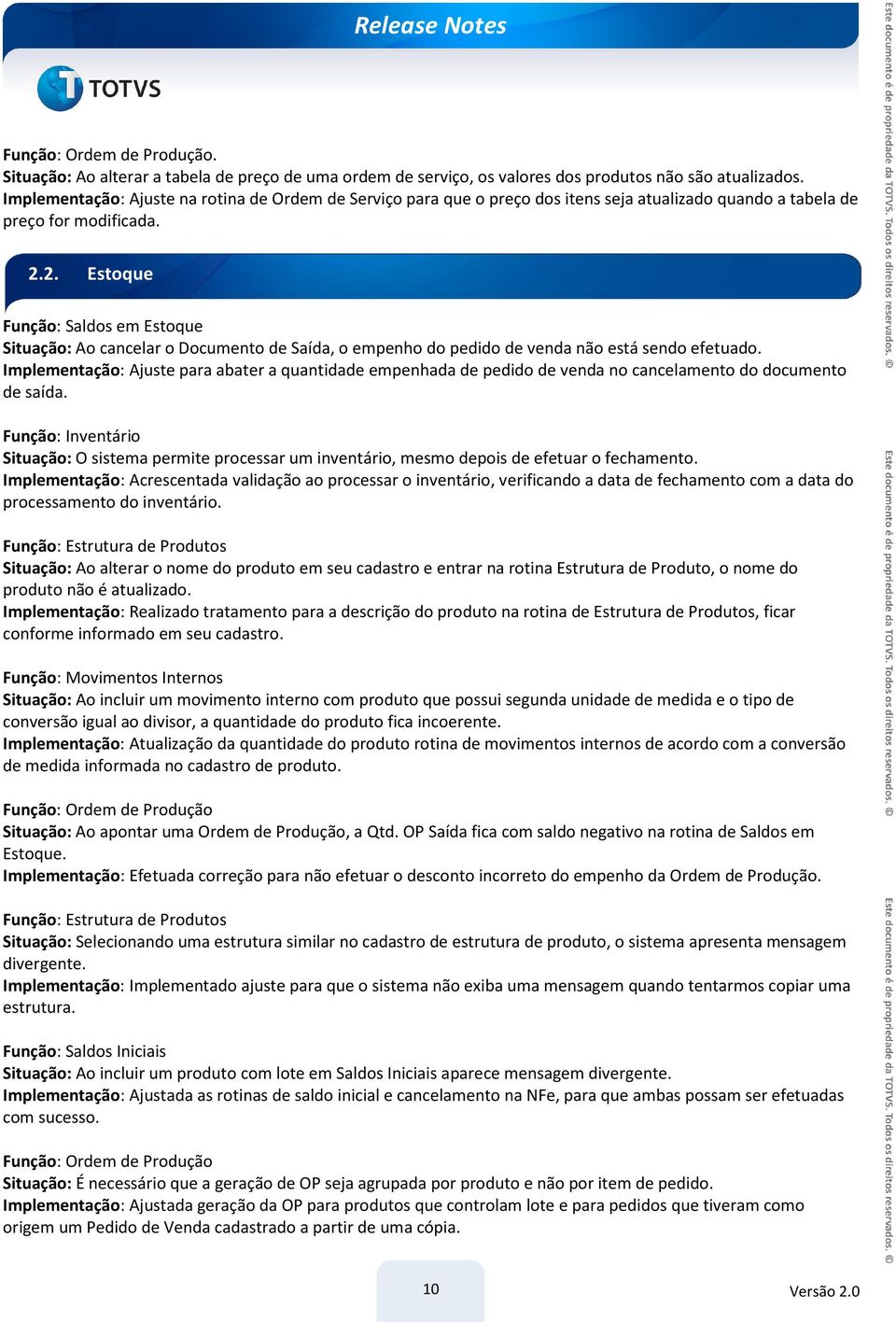 2. Estoque Função: Saldos em Estoque Situação: Ao cancelar o Documento de Saída, o empenho do pedido de venda não está sendo efetuado.