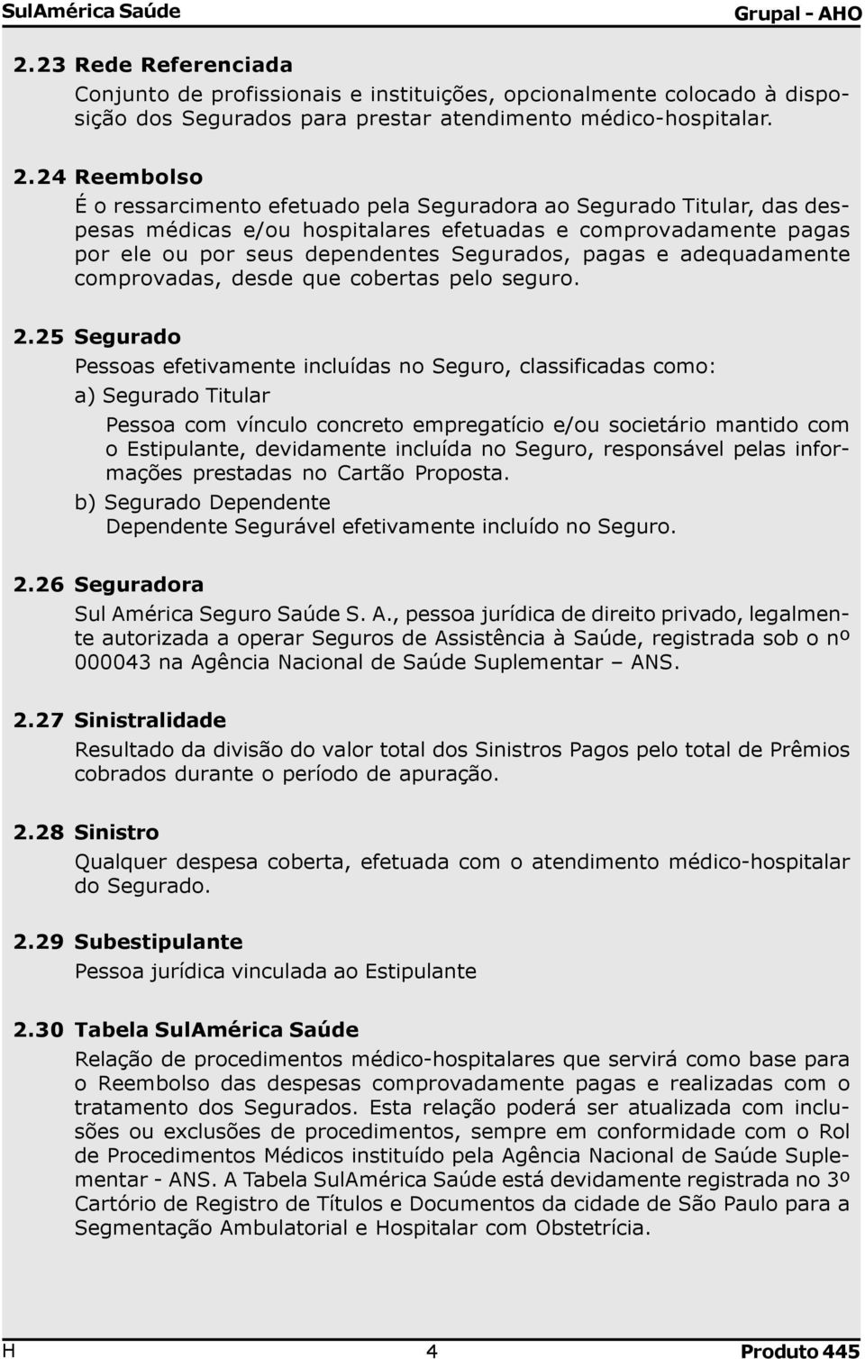 e adequadamente comprovadas, desde que cobertas pelo seguro. 2.