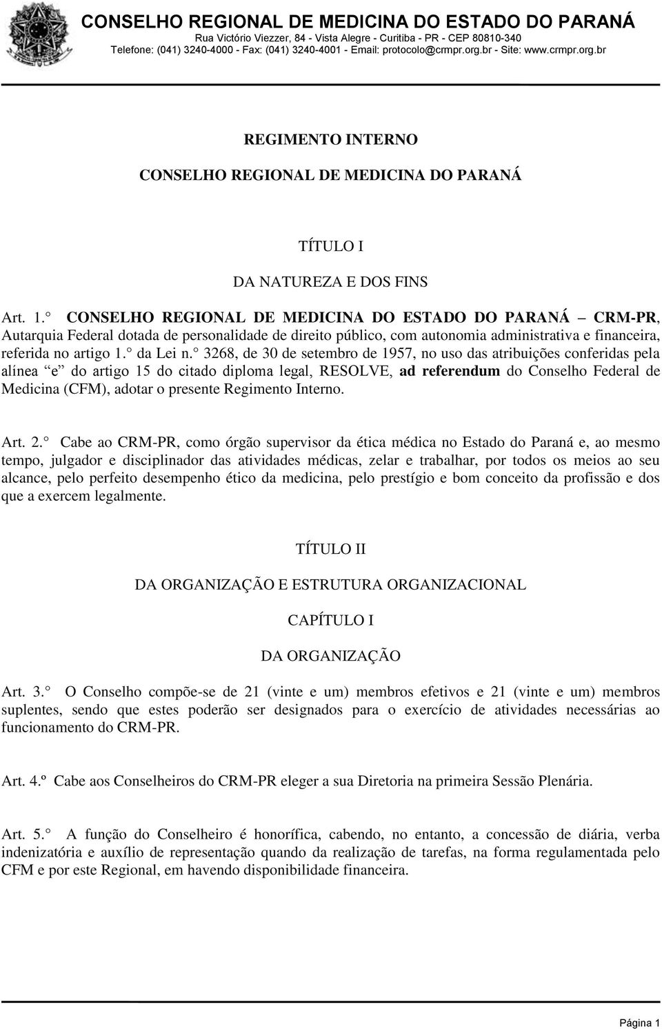 3268, de 30 de setembro de 1957, no uso das atribuições conferidas pela alínea e do artigo 15 do citado diploma legal, RESOLVE, ad referendum do Conselho Federal de Medicina (CFM), adotar o presente