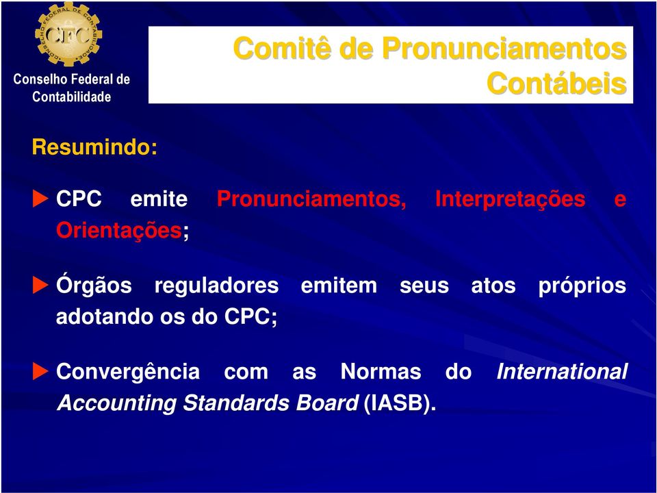 próprios adotando os do CPC; Convergência com as