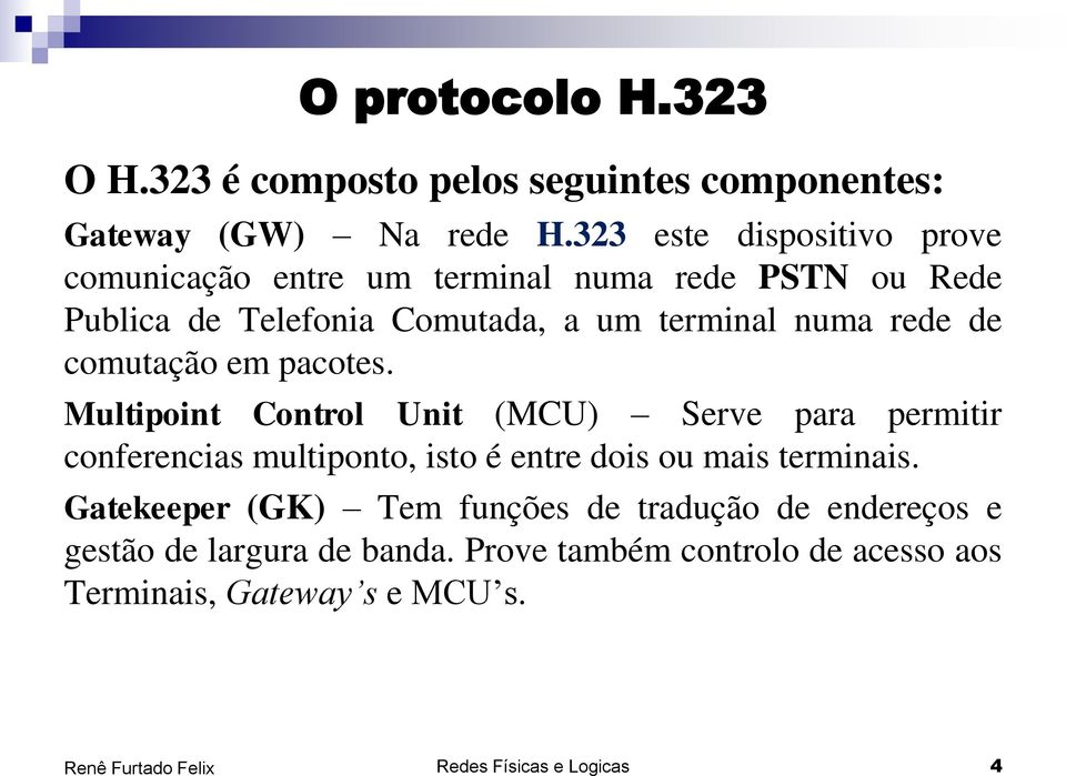 rede de comutação em pacotes.