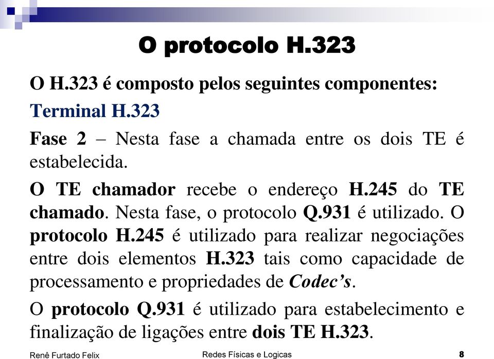 245 é utilizado para realizar negociações entre dois elementos H.