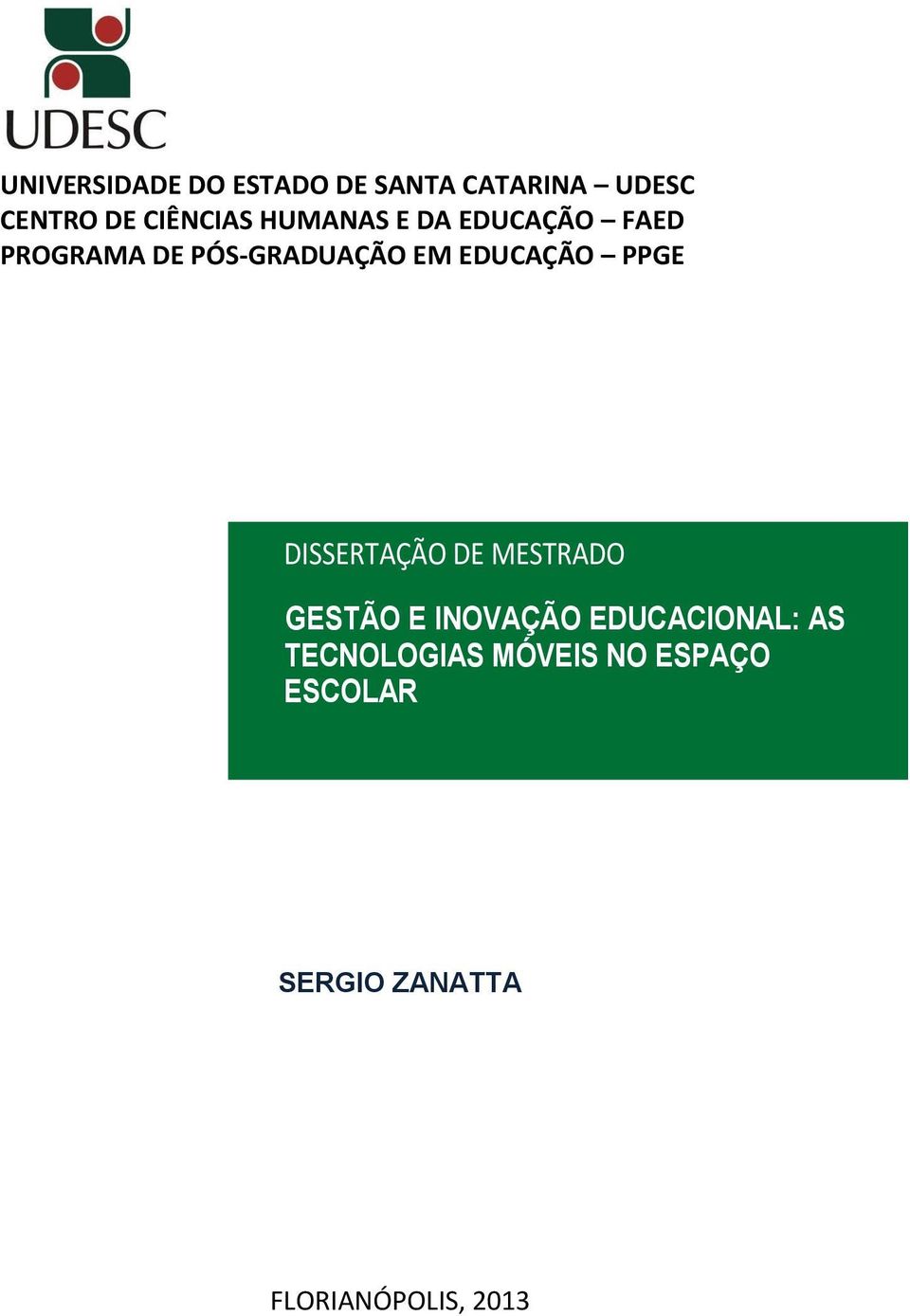 PPGE DISSERTAÇÃO DE MESTRADO GESTÃO E INOVAÇÃO EDUCACIONAL: AS