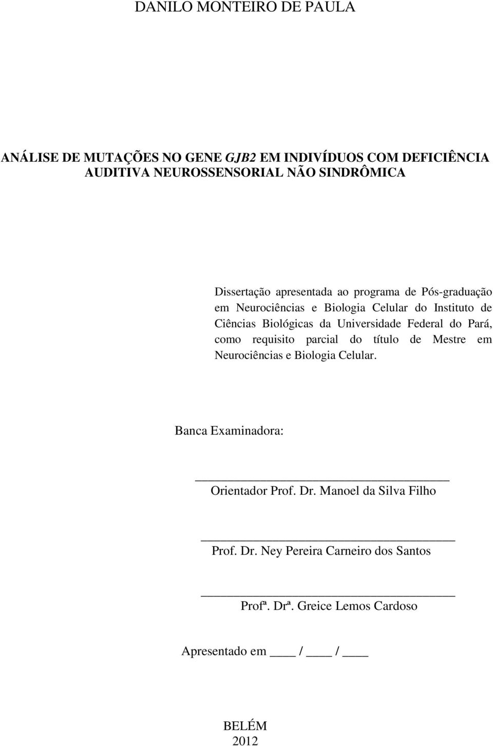Universidade Federal do Pará, como requisito parcial do título de Mestre em Neurociências e Biologia Celular.