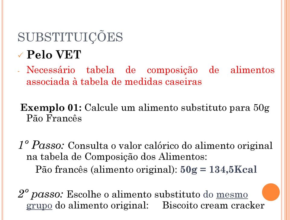 do alimento original na tabela de Composição dos Alimentos: Pão francês (alimento original): 50g =