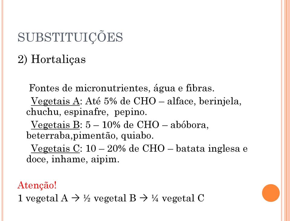 Vegetais B: 5 10% de CHO abóbora, beterraba,pimentão, quiabo.