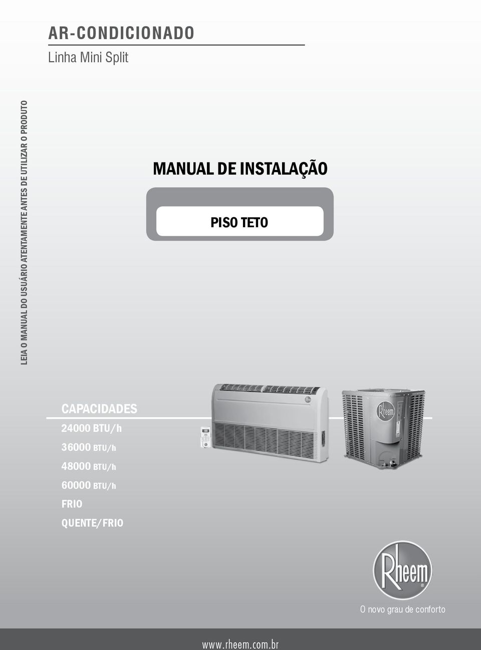 PISO TETO CAPACIDADES 24000 BTU/h 36000 BTU/h 48000 BTU/h