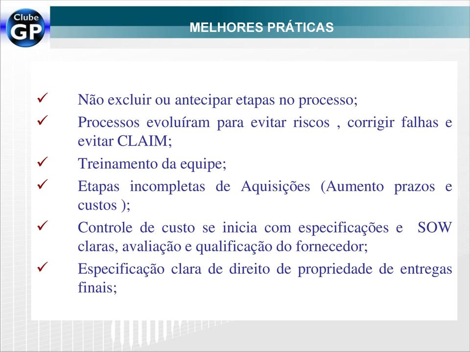 (Aumento prazos e custos ); Controle de custo se inicia com especificações e SOW claras,