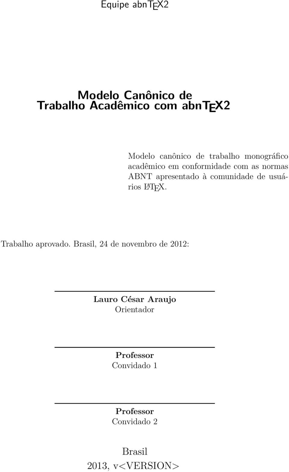 comunidade de usuários L A TEX. Trabalho aprovado.